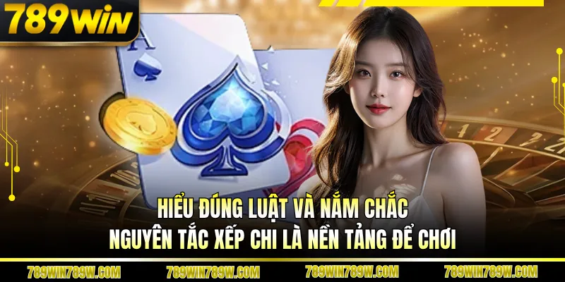 Game Bài Mậu Binh 789win Có Gì Hấp Dẫn Với Người Yêu Chiến Thuật? 3 Hiểu đúng luật và nắm chắc nguyên tắc xếp chi là nền tảng để chơi
