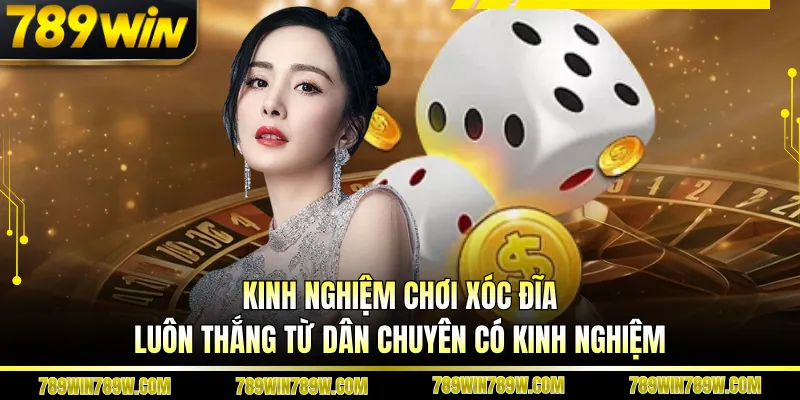 Kinh Nghiệm Chơi Xóc Đĩa Luôn Thắng Tại Nhà Cái 789win 3 Kinh nghiệm chơi xóc đĩa luôn thắng từ dân chuyên có kinh nghiệm